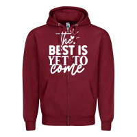 Burgundy the best is yet to come shirt Zipper Hoodie - artisFamous