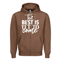 Chestnut the best is yet to come shirt Zipper Hoodie - artisFamous