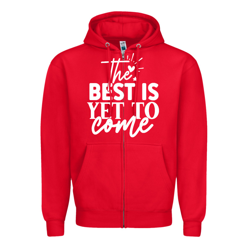 The Best Is Yet To Come Shirt Zipper Hoodie by artisFamous | Teevron