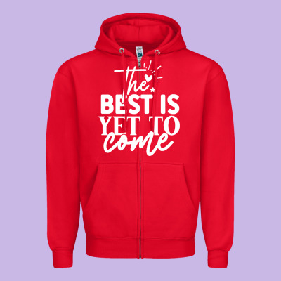 The Best Is Yet To Come Shirt Zipper Hoodie Designed By Artisfamous