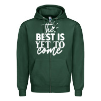 Sports Green the best is yet to come shirt Zipper Hoodie - artisFamous