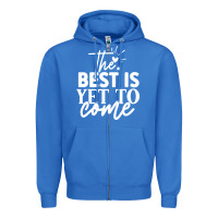 True Royal the best is yet to come shirt Zipper Hoodie - artisFamous