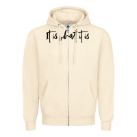 Sandshell it is what it is Zipper Hoodie - artisFamous