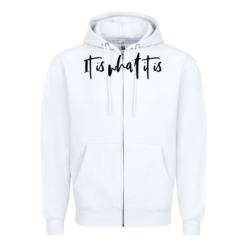 It Is What It Is Zipper Hoodie by artisFamous | Teevron