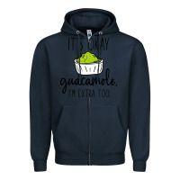 Navy its okay guacamole im extra too Zipper Hoodie - artisFamous