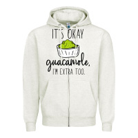 Oatmeal Heather its okay guacamole im extra too Zipper Hoodie - artisFamous