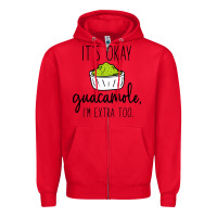 Red its okay guacamole im extra too Zipper Hoodie - artisFamous