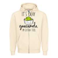Sandshell its okay guacamole im extra too Zipper Hoodie - artisFamous