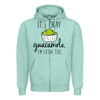 Seafoam its okay guacamole im extra too Zipper Hoodie - artisFamous