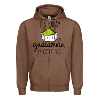 Chestnut its okay guacamole im extra too Zipper Hoodie - artisFamous