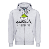 Its Okay Guacamole Im Extra Too Zipper Hoodie | Teevron