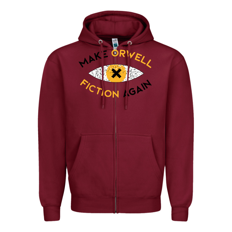 Make Orwell Fiction Again Zipper Hoodie by artisFamous | Teevron