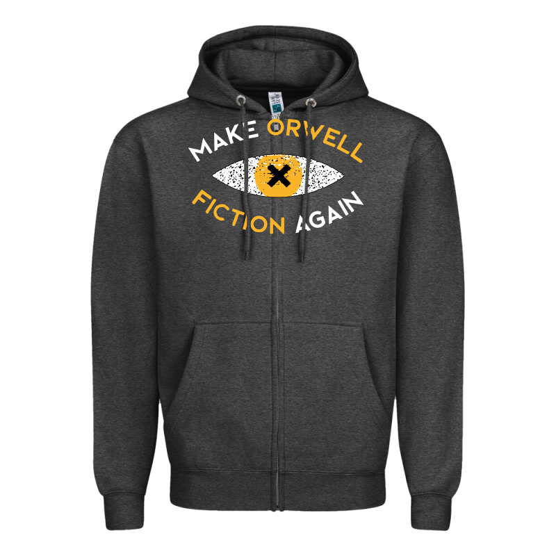 Make Orwell Fiction Again Zipper Hoodie by artisFamous | Teevron