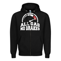 Black all gas no brakes Zipper Hoodie - artisFamous