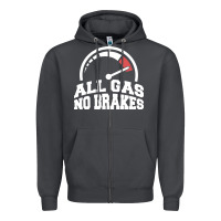 Smoke all gas no brakes Zipper Hoodie - artisFamous