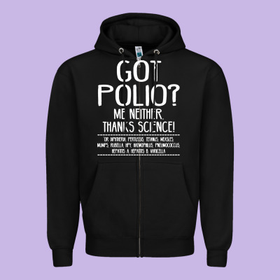 Got Polio Me Neither Thanks Science Zipper Hoodie Designed By Artisfamous