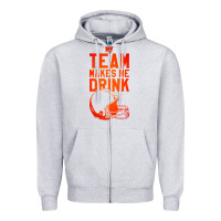 Heather Grey my team makes me drink Zipper Hoodie - artisFamous
