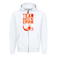 White my team makes me drink Zipper Hoodie - artisFamous
