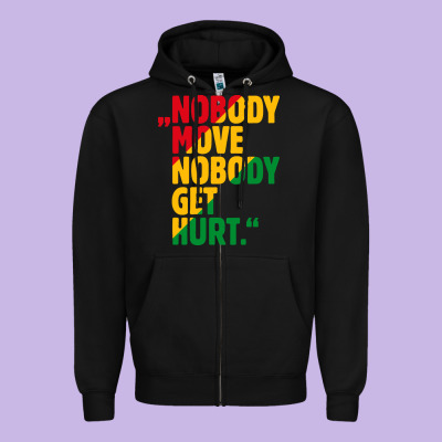 Nobody Move Nobody Get Hurt Zipper Hoodie Designed By Artisfamous