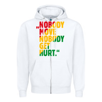 White nobody move nobody get hurt Zipper Hoodie - artisFamous