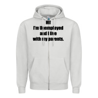 Dove Grey i'm unemployed and i live with my parents Zipper Hoodie - artisFamous