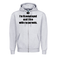 Heather Grey i'm unemployed and i live with my parents Zipper Hoodie - artisFamous