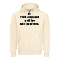 Sandshell i'm unemployed and i live with my parents Zipper Hoodie - artisFamous