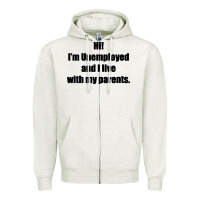 Oatmeal Heather i'm unemployed and i live with my parents Zipper Hoodie - artisFamous