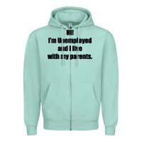 Seafoam i'm unemployed and i live with my parents Zipper Hoodie - artisFamous