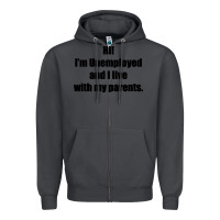 Smoke i'm unemployed and i live with my parents Zipper Hoodie - artisFamous