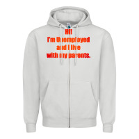 Dove Grey i'm unemployed and i live with my parents Zipper Hoodie - artisFamous