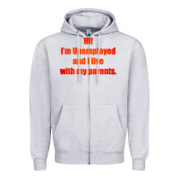 Heather Grey i'm unemployed and i live with my parents Zipper Hoodie - artisFamous