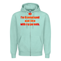 Seafoam i'm unemployed and i live with my parents Zipper Hoodie - artisFamous