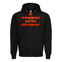 Black i'm unemployed and i live with my parents Zipper Hoodie - artisFamous