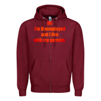 Burgundy i'm unemployed and i live with my parents Zipper Hoodie - artisFamous