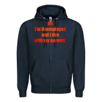 Navy i'm unemployed and i live with my parents Zipper Hoodie - artisFamous