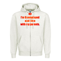 Oatmeal Heather i'm unemployed and i live with my parents Zipper Hoodie - artisFamous