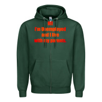 Sports Green i'm unemployed and i live with my parents Zipper Hoodie - artisFamous