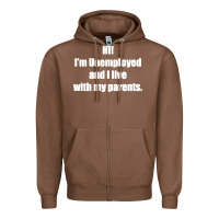 Chestnut i'm unemployed and i live with my parents Zipper Hoodie - artisFamous