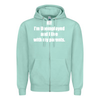 Seafoam i'm unemployed and i live with my parents Zipper Hoodie - artisFamous