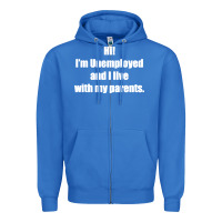 True Royal i'm unemployed and i live with my parents Zipper Hoodie - artisFamous