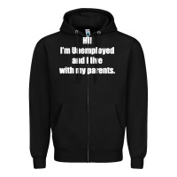 Black i'm unemployed and i live with my parents Zipper Hoodie - artisFamous