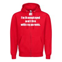 Red i'm unemployed and i live with my parents Zipper Hoodie - artisFamous