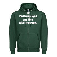 Sports Green i'm unemployed and i live with my parents Zipper Hoodie - artisFamous