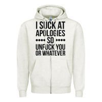 Oatmeal Heather i suck at apologies so unfuck you or whatever swearing black Zipper Hoodie - artisFamous