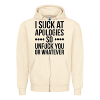 Sandshell i suck at apologies so unfuck you or whatever swearing black Zipper Hoodie - artisFamous