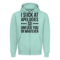Seafoam i suck at apologies so unfuck you or whatever swearing black Zipper Hoodie - artisFamous