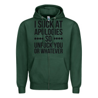 Sports Green i suck at apologies so unfuck you or whatever swearing black Zipper Hoodie - artisFamous