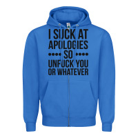 True Royal i suck at apologies so unfuck you or whatever swearing black Zipper Hoodie - artisFamous