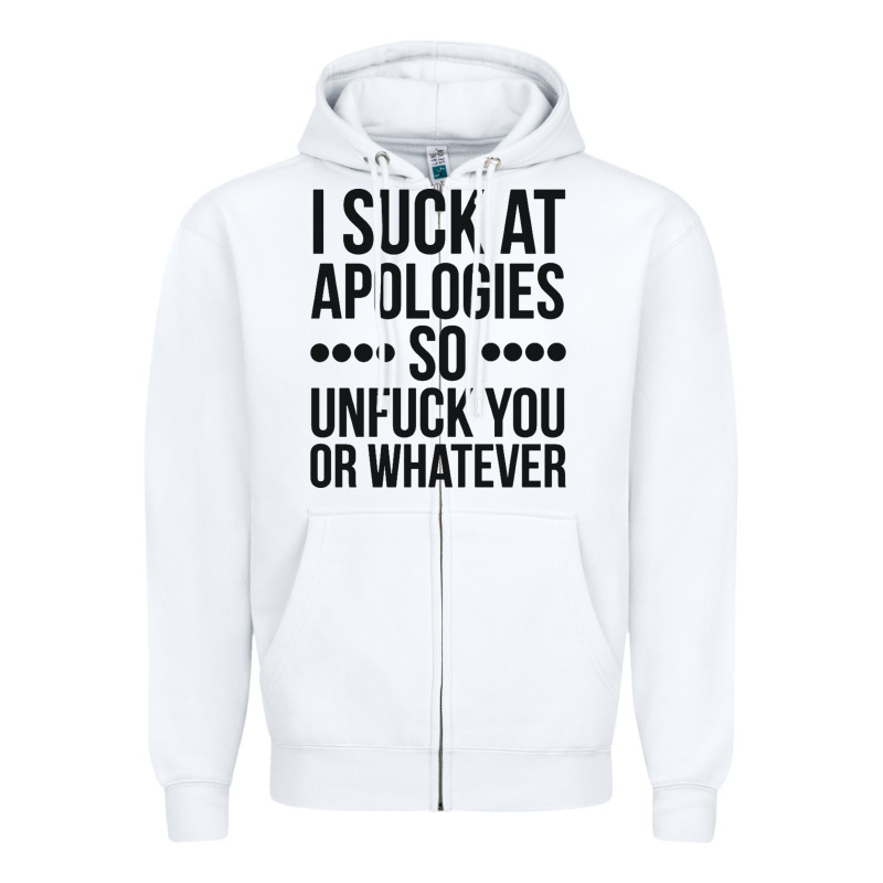 I Suck At Apologies So Unfuck You Or Whatever Swearing Black Zipper Hoodie by artisFamous | Teevron